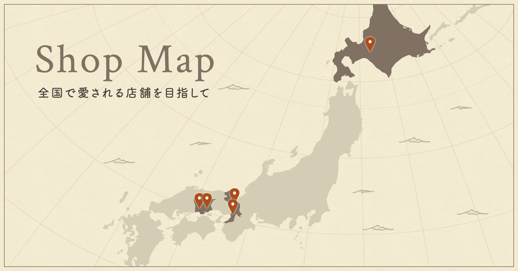 Shop Map 全国で愛される店舗を目指して